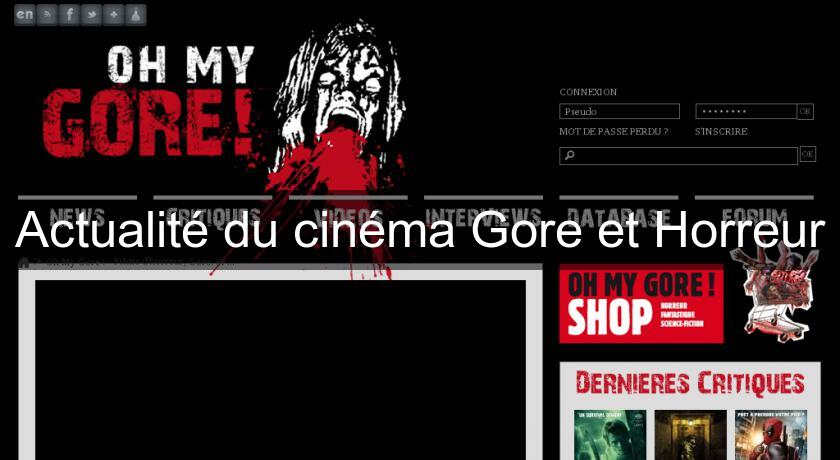 Actualité du cinéma Gore et Horreur Actualité du cinéma Gore et Horreur
