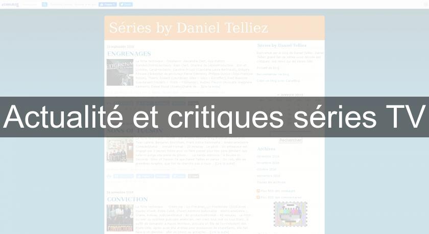 Actualité et critiques séries TV Actualité et critiques séries TV
