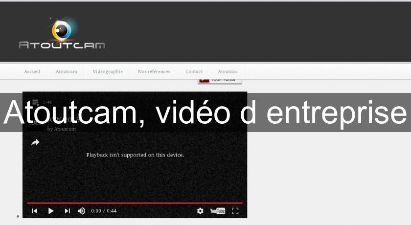 Atoutcam, vidéo d'entreprise Atoutcam, vidéo d'entreprise