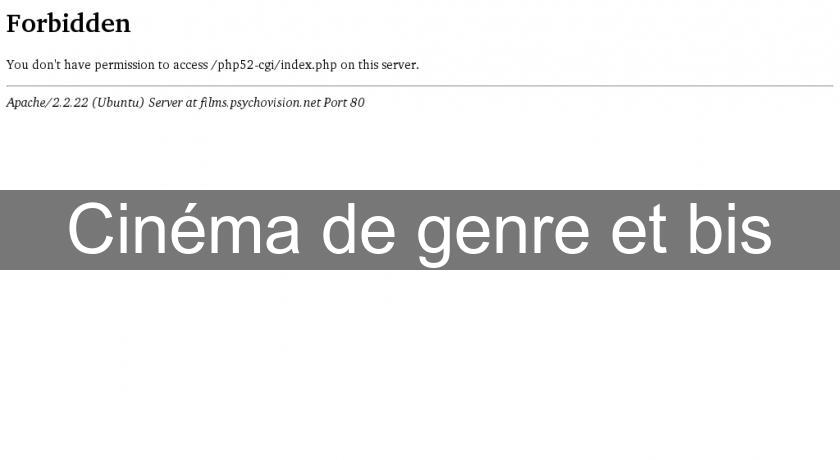 Cinéma de genre et bis Cinéma de genre et bis
