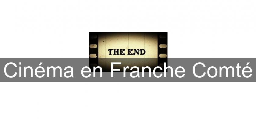 Cinéma en Franche Comté Cinéma en Franche Comté