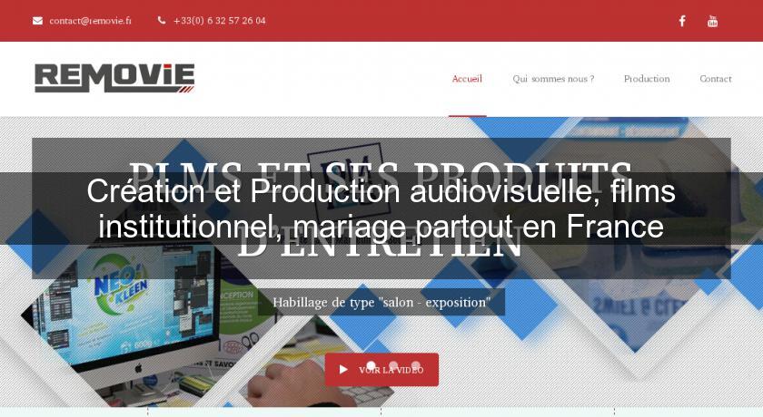 Création et Production audiovisuelle, films institutionnel, mariage partout en France Création et Production audiovisuelle, films institutionnel, mariage partout en France