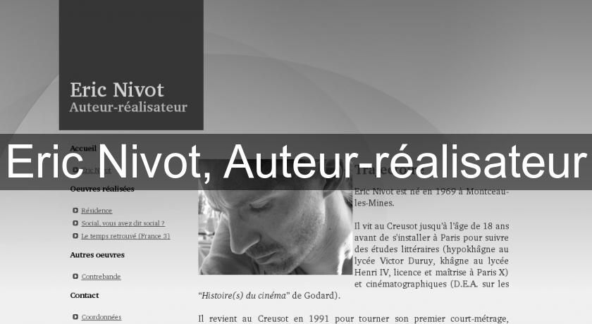 Eric Nivot, Auteur-réalisateur Eric Nivot, Auteur-réalisateur