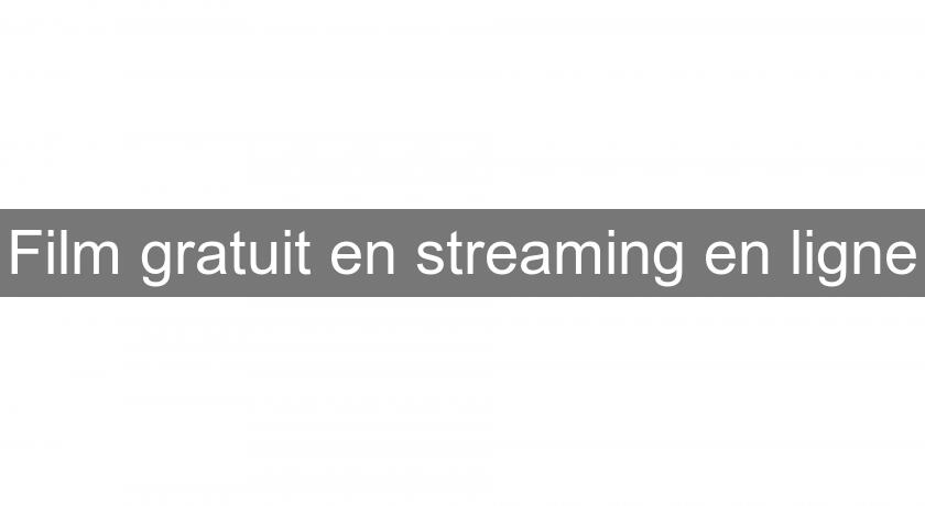 Film gratuit en streaming en ligne Film gratuit en streaming en ligne