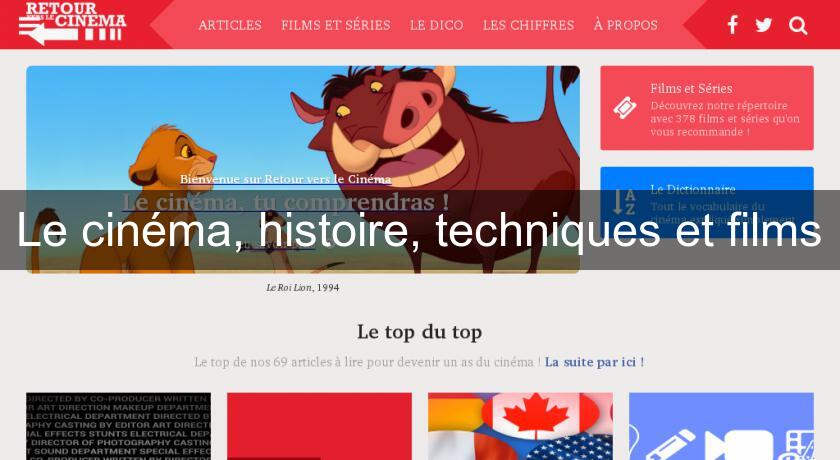 Le cinéma, histoire, techniques et films Le cinéma, histoire, techniques et films