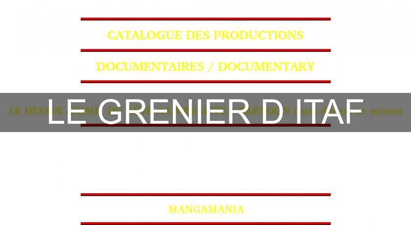 LE GRENIER D ITAF LE GRENIER D ITAF