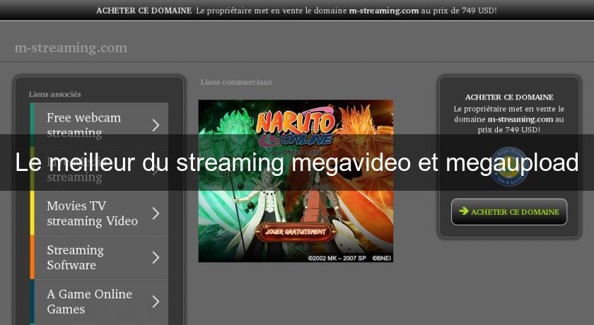 Le meilleur du streaming megavideo et megaupload Le meilleur du streaming megavideo et megaupload