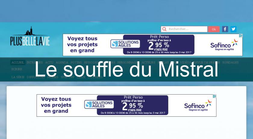 Le souffle du Mistral Le souffle du Mistral