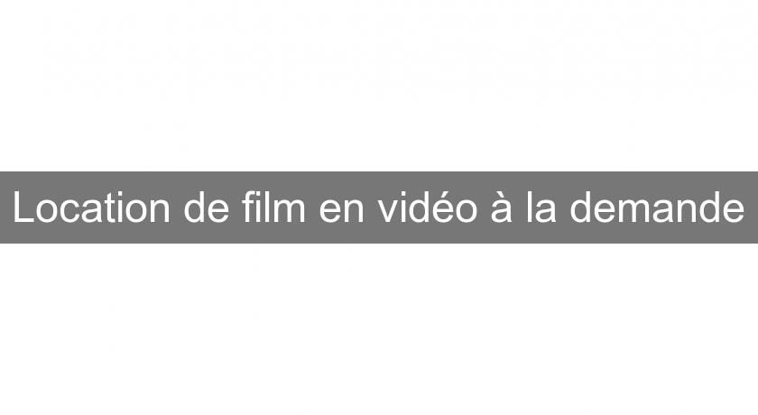 Location de film en vidéo à la demande Location de film en vidéo à la demande