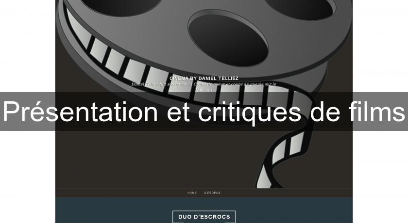 Présentation et critiques de films Présentation et critiques de films