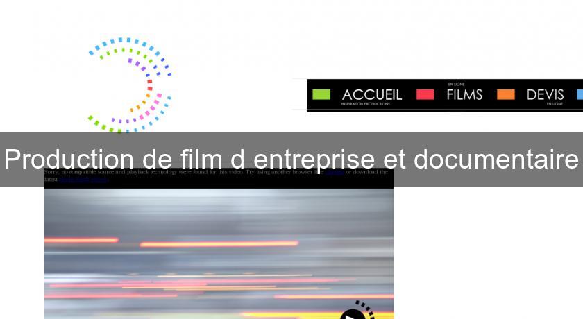 Production de film d'entreprise et documentaire Production de film d'entreprise et documentaire