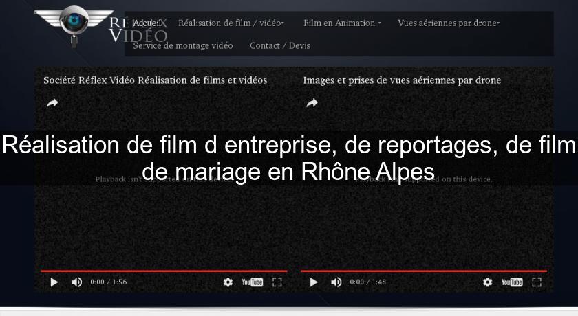 Réalisation de film d'entreprise, de reportages, de film de mariage en Rhône Alpes Réalisation de film d'entreprise, de reportages, de film de mariage en Rhône Alpes