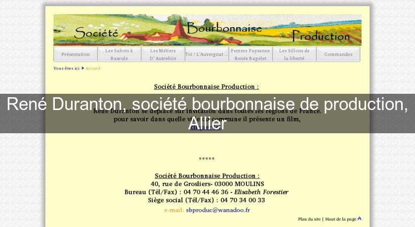 René Duranton, société bourbonnaise de production, Allier René Duranton, société bourbonnaise de production, Allier