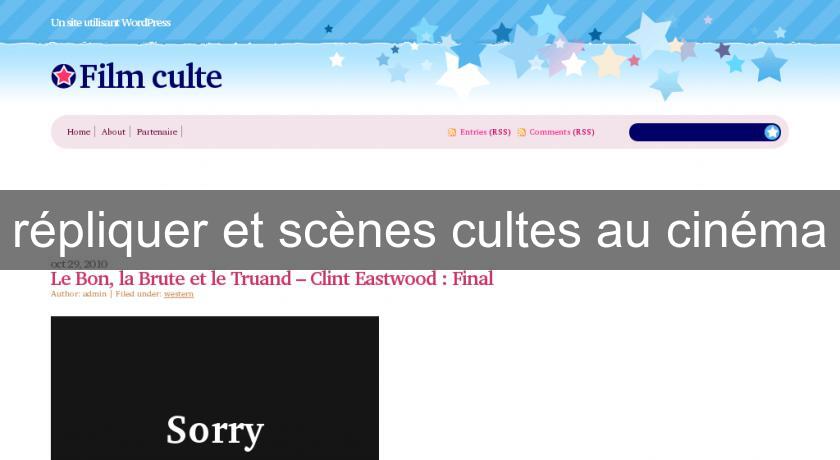 répliquer et scènes cultes au cinéma répliquer et scènes cultes au cinéma