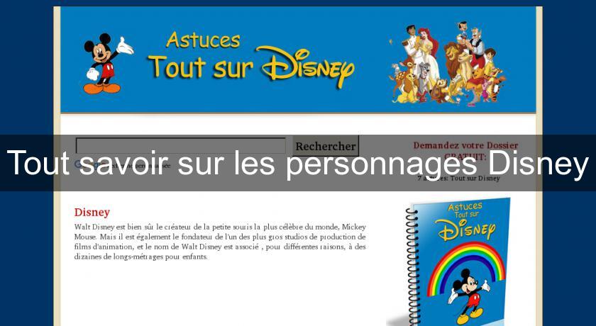 Tout savoir sur les personnages Disney Tout savoir sur les personnages Disney