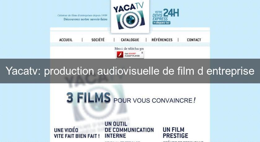 Yacatv: production audiovisuelle de film d'entreprise Yacatv: production audiovisuelle de film d'entreprise