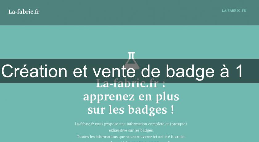 Création et vente de badge à 1€ Création et vente de badge à 1€