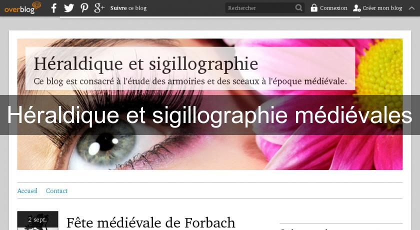 Héraldique et sigillographie médiévales Héraldique et sigillographie médiévales