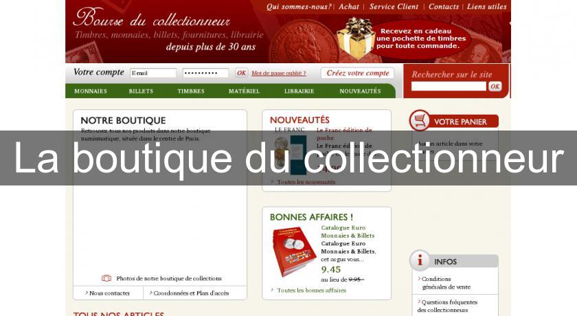 La boutique du collectionneur La boutique du collectionneur