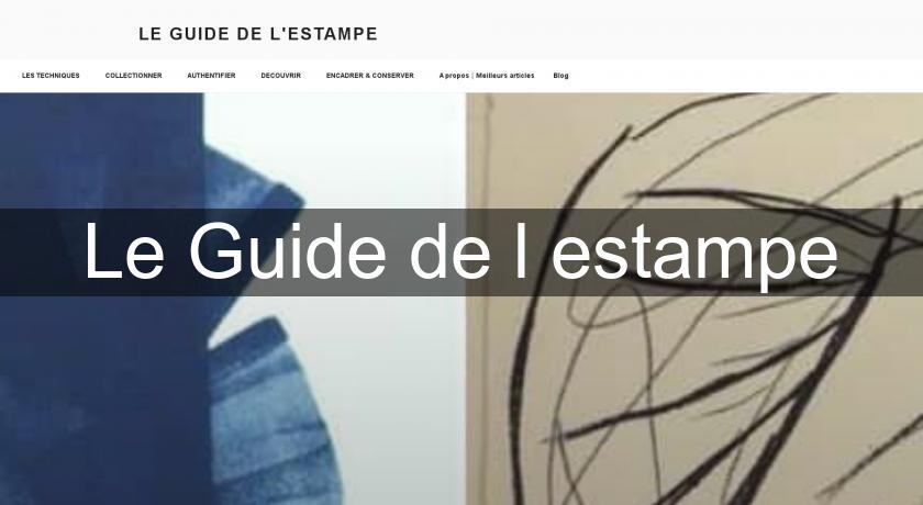 Le Guide de l'estampe Le Guide de l'estampe