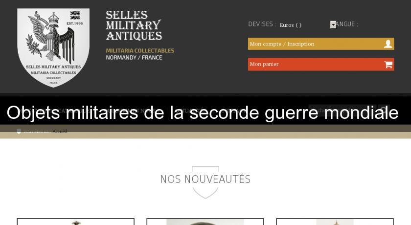 Objets militaires de la seconde guerre mondiale Objets militaires de la seconde guerre mondiale
