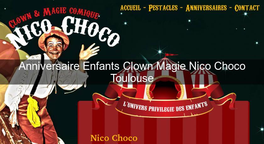 Anniversaire Enfants Clown Magie Nico Choco Toulouse Anniversaire Enfants Clown Magie Nico Choco Toulouse