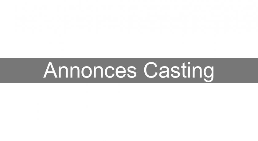 Annonces Casting Annonces Casting