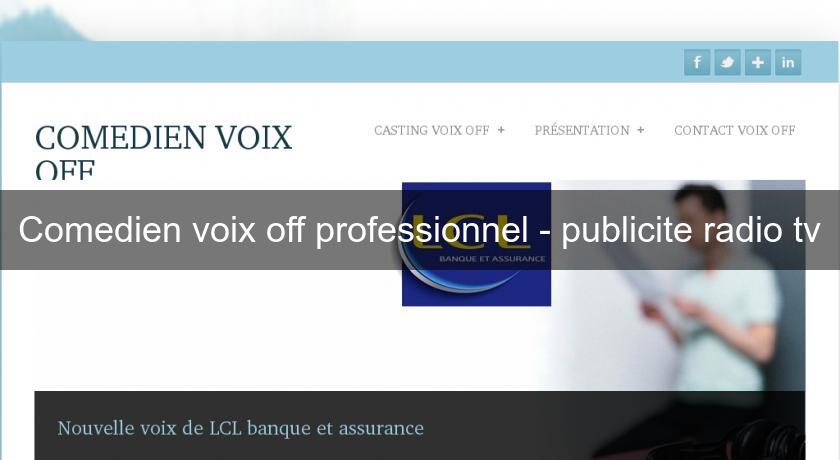 Comedien voix off professionnel - publicite radio tv Comedien voix off professionnel - publicite radio tv