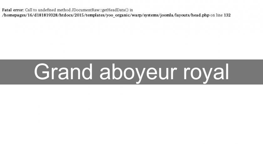 Grand aboyeur royal Grand aboyeur royal