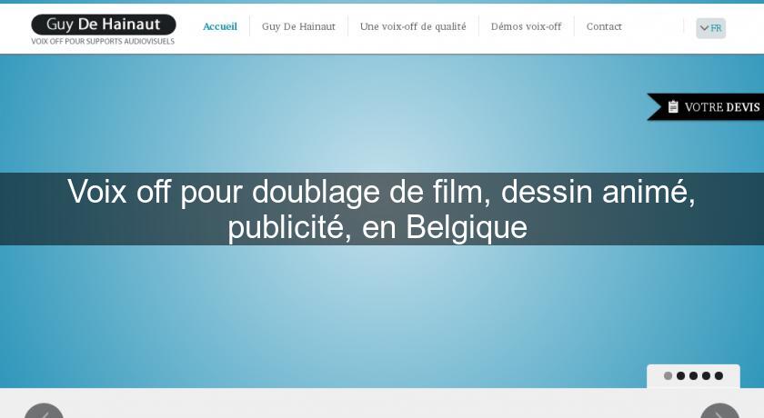 Voix off pour doublage de film, dessin animé, publicité, en Belgique Voix off pour doublage de film, dessin animé, publicité, en Belgique
