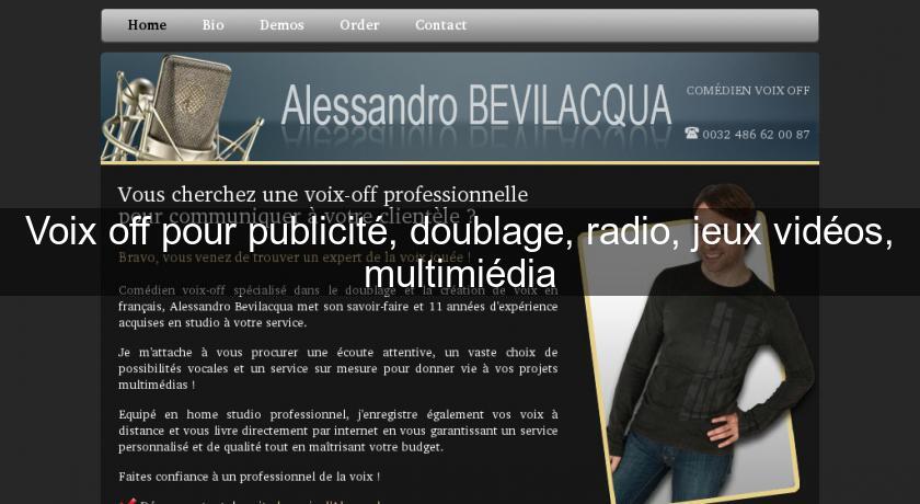 Voix off pour publicité, doublage, radio, jeux vidéos, multimiédia Voix off pour publicité, doublage, radio, jeux vidéos, multimiédia