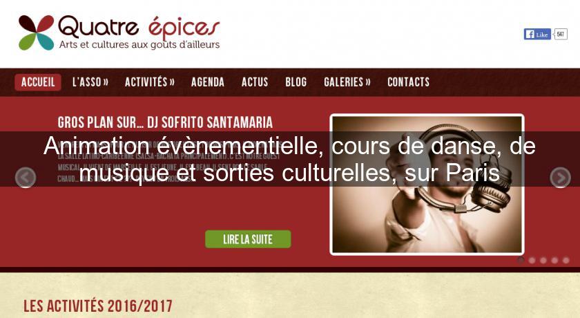 Animation évènementielle, cours de danse, de musique et sorties culturelles, sur Paris Animation évènementielle, cours de danse, de musique et sorties culturelles, sur Paris