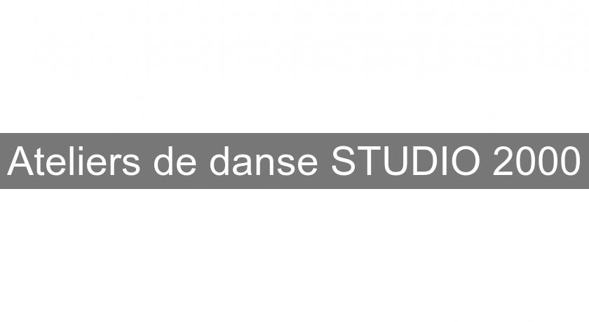 Ateliers de danse STUDIO 2000 Ateliers de danse STUDIO 2000