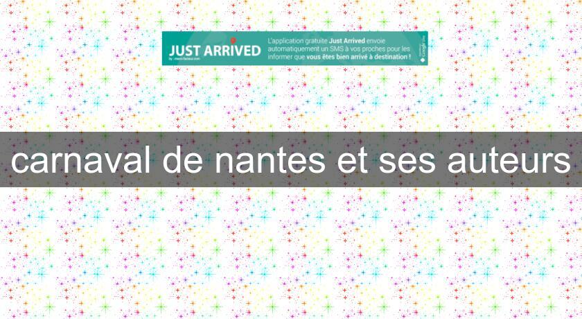 carnaval de nantes et ses auteurs carnaval de nantes et ses auteurs