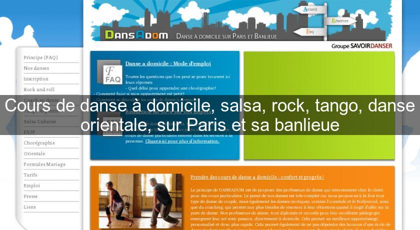 Cours de danse à domicile, salsa, rock, tango, danse orientale, sur Paris et sa banlieue Cours de danse à domicile, salsa, rock, tango, danse orientale, sur Paris et sa banlieue