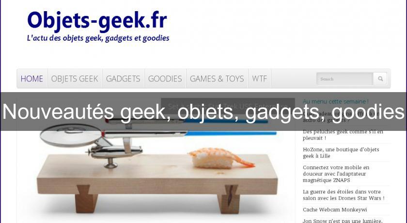 Nouveautés geek, objets, gadgets, goodies Nouveautés geek, objets, gadgets, goodies