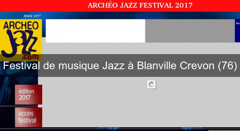 Festival de musique Jazz à Blanville Crevon (76) Festival de musique Jazz à Blanville Crevon (76)