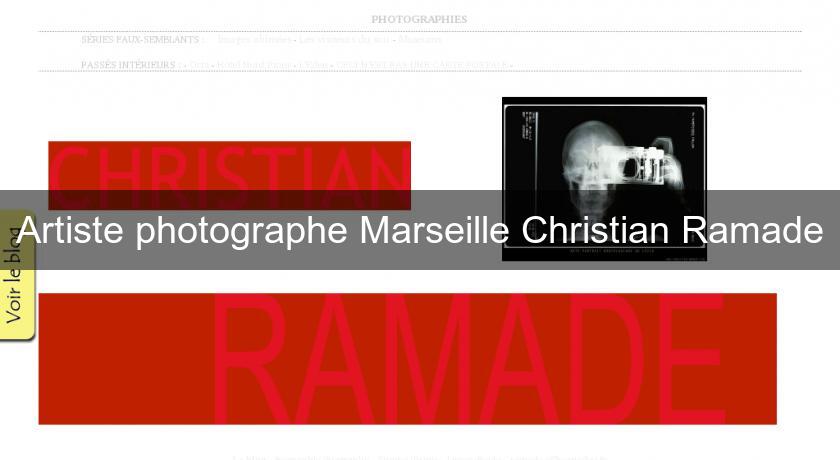 Artiste photographe Marseille Christian Ramade Artiste photographe Marseille Christian Ramade