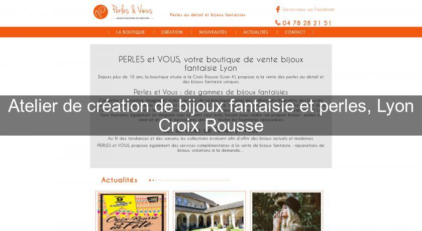 Atelier de création de bijoux fantaisie et perles, Lyon Croix Rousse Atelier de création de bijoux fantaisie et perles, Lyon Croix Rousse
