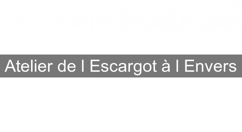 Atelier de l'Escargot à l'Envers Atelier de l'Escargot à l'Envers