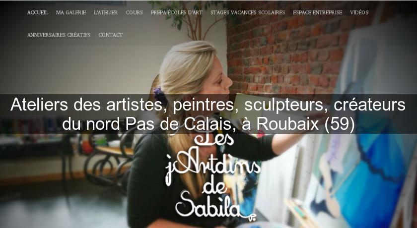 Ateliers des artistes, peintres, sculpteurs, créateurs du nord Pas de Calais, à Roubaix (59) Ateliers des artistes, peintres, sculpteurs, créateurs du nord Pas de Calais, à Roubaix (59)