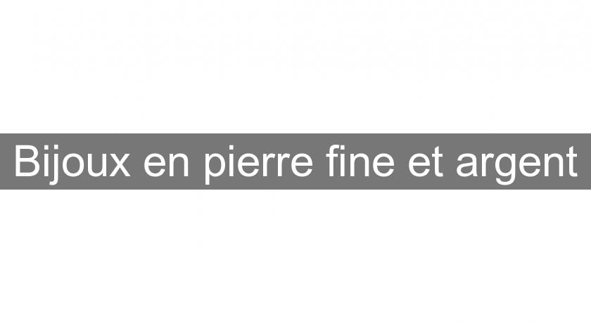 Bijoux en pierre fine et argent Bijoux en pierre fine et argent