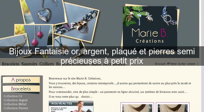 Bijoux Fantaisie or, argent, plaqué et pierres semi précieuses à petit prix Bijoux Fantaisie or, argent, plaqué et pierres semi précieuses à petit prix