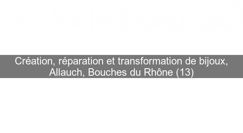 Création, réparation et transformation de bijoux, Allauch, Bouches du Rhône (13) Création, réparation et transformation de bijoux, Allauch, Bouches du Rhône (13)