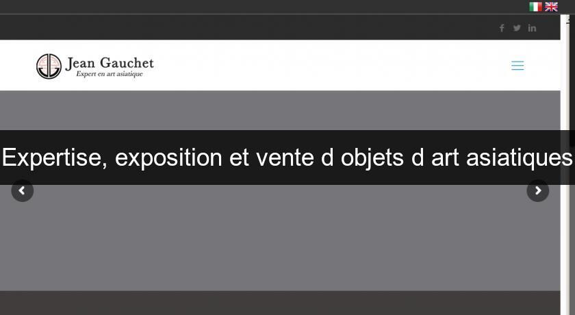 Expertise, exposition et vente d'objets d'art asiatiques Expertise, exposition et vente d'objets d'art asiatiques