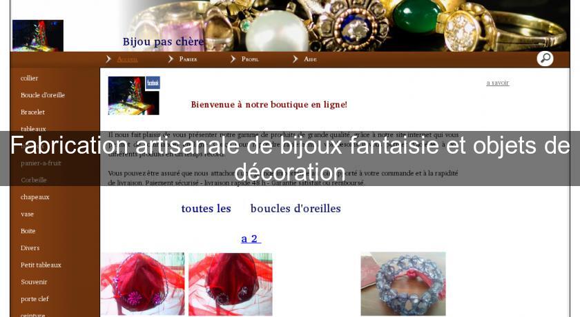 Fabrication artisanale de bijoux fantaisie et objets de décoration Fabrication artisanale de bijoux fantaisie et objets de décoration