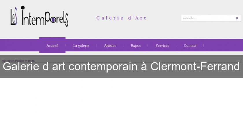 Galerie d'art contemporain à Clermont-Ferrand Galerie d'art contemporain à Clermont-Ferrand