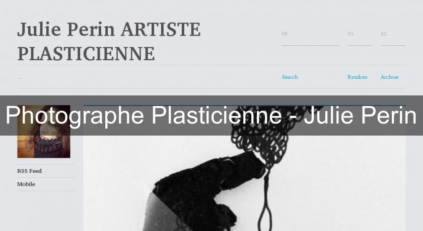 Photographe Plasticienne - Julie Perin Photographe Plasticienne - Julie Perin