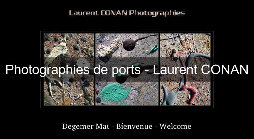 Photographies de ports - Laurent CONAN Photographies de ports - Laurent CONAN