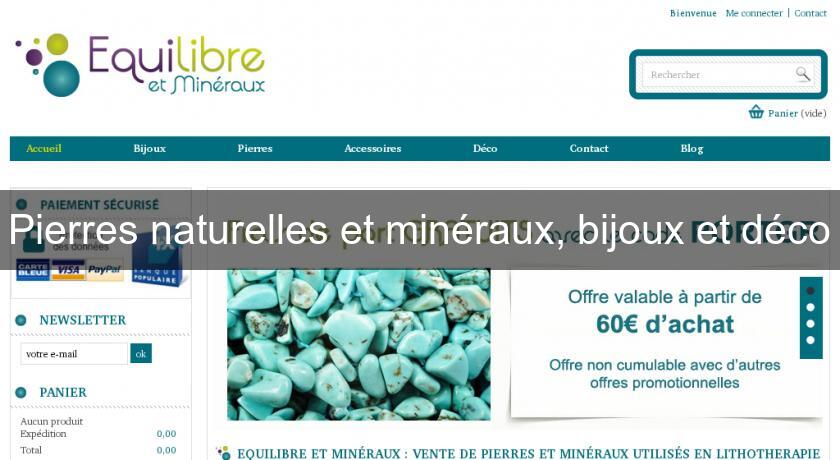 Pierres naturelles et minéraux, bijoux et déco Pierres naturelles et minéraux, bijoux et déco